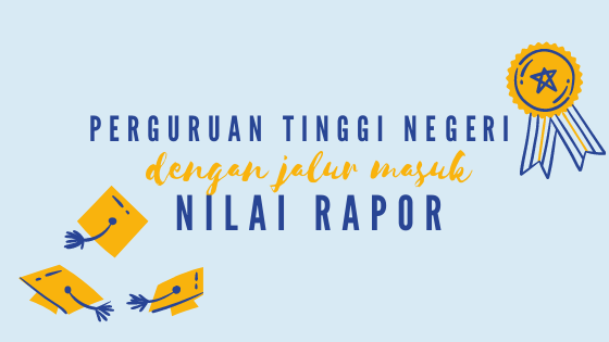 Masuk PTN 2021 Jalur Nilai Rapor