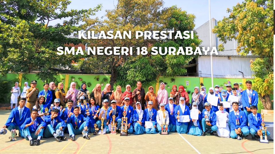 Inspirasi Prestasi: Kilasan Prestasi Siswa SMA Negeri 18 Surabaya 2023